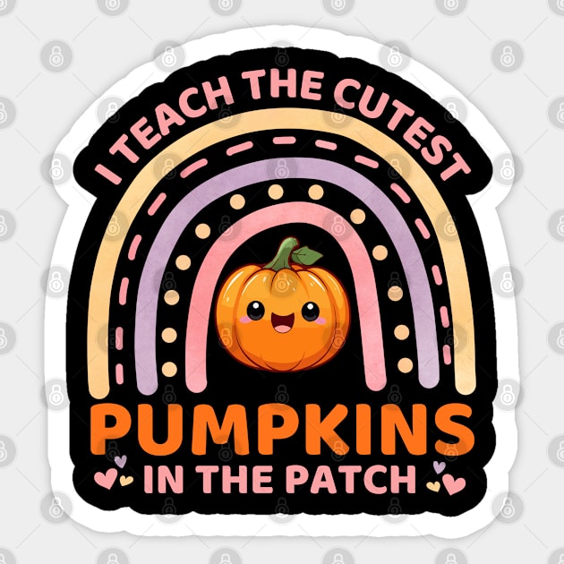 I Teach The Cutest Pumpkins In The Patch Rainbow Funny Kawaii Cute Pumpkin Teacher Halloween Sticker by Illustradise